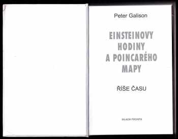 Peter Louis Galison: Einsteinovy hodiny a Poincarého mapy