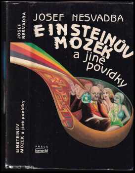 Einsteinův mozek a jiné povídky - Josef Nesvadba (1987, Práce) - ID: 629578