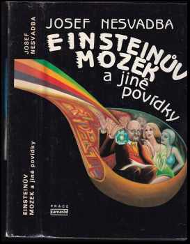 Einsteinův mozek a jiné povídky - Josef Nesvadba (1987, Práce) - ID: 632603
