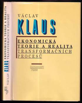 Václav Klaus: Ekonomická teorie a realita transformačních procesů