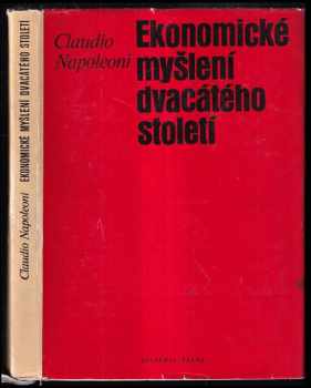 Ekonomické myšlení dvacátého století - Claudio Napoleoni, Claudiod Napoleoni (1968, Academia) - ID: 1715231