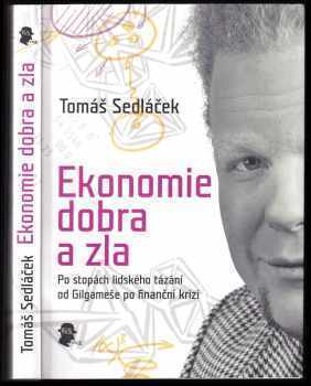 Tomáš Sedláček: Ekonomie dobra a zla PODPIS TOMÁŠ SEDLÁČEK