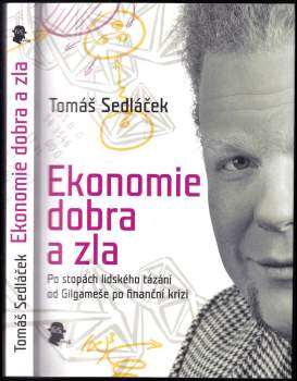 Ekonomie dobra a zla : po stopách lidského tázání od Gilgameše po finanční krizi