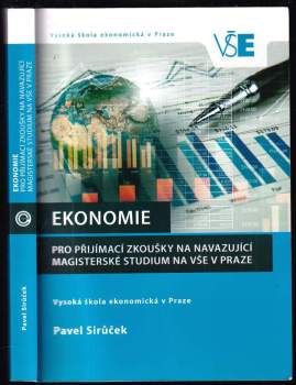 Pavel Sirůček: Ekonomie pro přijímací zkoušky na navazující magisterské studium na VŠE v Praze