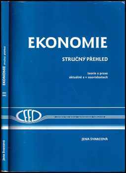 Jena Švarcová: Ekonomie - stručný přehled - teorie a praxe aktuálně a v souvislostech - 2002/2003