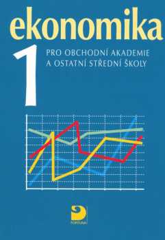 Ekonomika 1 pro obchodní akademie a ostatní střední školy
