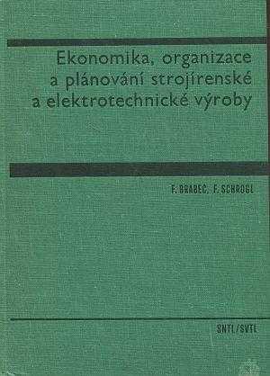 František Schrogl: Ekonomika, organizace a plánování strojírenské a elektrotechnické výroby