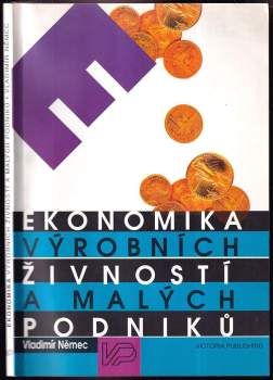 Ekonomika výrobních živností a malých podniků - Vladimír Němec (1995, Victoria Publishing) - ID: 803645