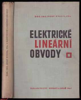 Elektrické lineární obvody - Josef Kvasil (1967, Nakladatelství dopravy a spojů) - ID: 741965
