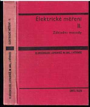 Milan Jakl: Elektrické měření - Učebnice pro elektrotechn. fak. 2. díl, Základní metody