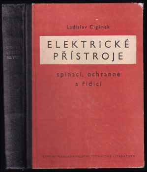 Ladislav Cigánek: Elektrické přístroje spínací, ochranné a řídicí : Působení, provedení, navrhování : Celost vysokoškolská učebnice : Určeno pro studující vys. škol techn. ... pro konstruktéry elektrických přístrojů.