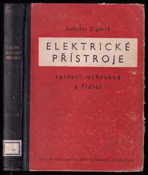 Ladislav Cigánek: Elektrické přístroje spínací, ochranné a řídicí