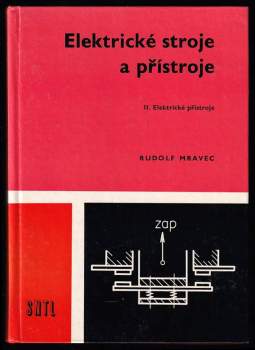 Rudolf Mravec: Elektrické stroje a přístroje I. + II. - Elektrické stroje + Elektrické přístroje