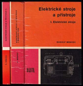 Rudolf Mravec: Elektrické stroje a přístroje I. + II. - Elektrické stroje + Elektrické přístroje