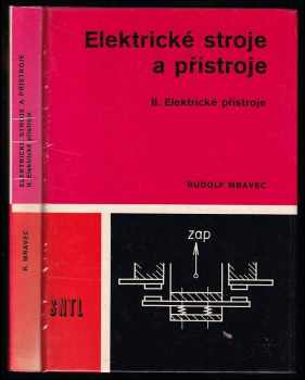 Elektrické stroje a přístroje : Díl 2 - Elektgrické přístroje - Rudolf Mravec (1982, Státní nakladatelství technické literatury) - ID: 1013707