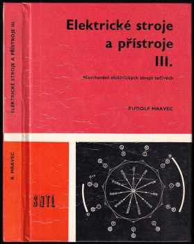 Elektrické stroje a přístroje : [Díl] 3 - Navrhování elektrických strojů točivých - Rudolf Mravec (1977, Státní nakladatelství technické literatury)