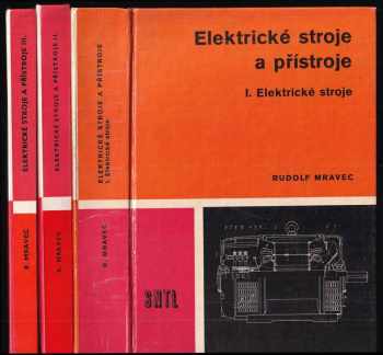 Rudolf Mravec: Elektrické stroje a přístroje I - III ( Navrhování elektrických strojů točivých)