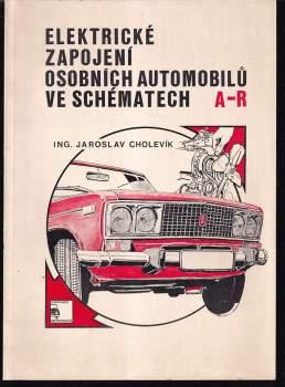 Jaroslav Cholevík: Elektrické zapojení osobních automobilů ve schématech A-R