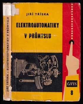 Elektroautomatiky v průmyslu - Jiří Tříska (1962, Práce) - ID: 628620