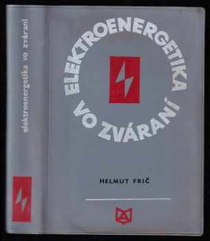 Helmut Frič: Elektroenergetika vo zváraní