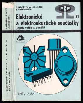 Elektronické a elektroakustické součástky : jejich volba a použití - Sláva Nečásek, Jan Janeček, Jaroslav Rambousek (1986, Státní nakladatelství technické literatury) - ID: 2070899