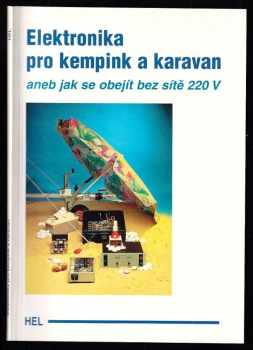 Elektronika pro kempink a karavan, aneb, Jak se obejít bez sítě 220 V