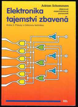 Adrian Schommers: Elektronika tajemství zbavená - kniha 1 - 5 - Pokusy se stejnosměrným proudem + Pokusy se střídavým proudem + Pokusy s číslicovou technikou + Pokusy s optoelektronikou + Pokusy s operačními zesilovači
