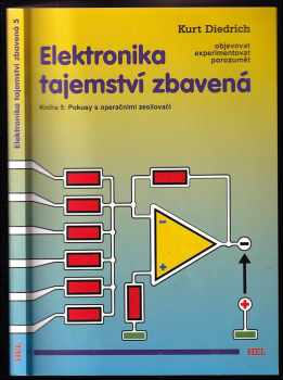 Kurt Diedrich: Elektronika tajemství zbavená : objevovat, experimentovat porozumět Kniha 5, Pokusy s operačními zesilovači.