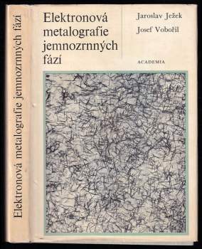 Jaroslav Ježek: Elektronová metalografie jemnozrných fází