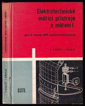 Vladimír Krejčí: Elektrotechnické meřicí přístroje a měření I. - učebnice pro .. střední průmyslové školy elektrotechnické. Díl 1, 3. ročník.