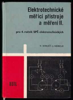 Josef Kábele: Elektrotechnické měřicí přístroje a měření - 1. díl - Učebnice pro 3. roč. stř. prům. škol elektrotechnických + 2. díl - pro 4. ročník středních průmyslových škol elektrotechnických