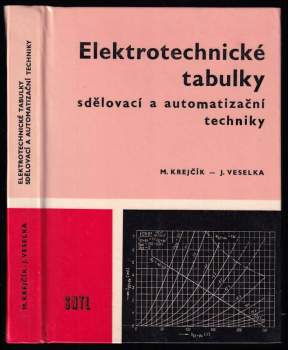 Elektrotechnické tabulky sdělovací a automatizační techniky - Miroslav Krejčík, Jan Veselka (1970, Státní nakladatelství technické literatury) - ID: 826686