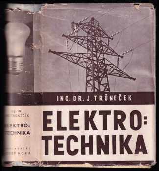 Jiří Trůneček: Elektrotechnika - elektrostatika - magnetismus - elektrokinetika