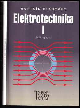 Elektrotechnika I : I - Antonín Blahovec (2005, Informatorium) - ID: 993734