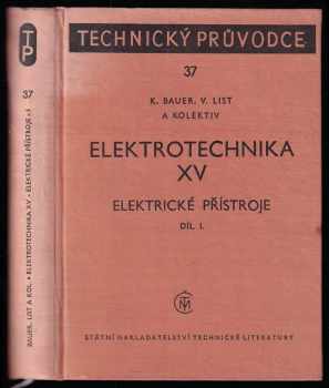 Elektrotechnika : XV - Elektrické přístroje - Stanislav Polák, Vladimír List, Karel Bauer, Miloš Dvořák, Richard Mihula, Aleš Pražák, Vratislav Večerka (1964, Státní nakladatelství technické literatury) - ID: 2306511