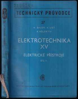 Karel Bauer: Elektrotechnika XV : Elektrické přístroje, díl II.