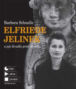 Elfriede Jelinek a její divadlo proti divadlu