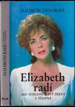 Elizabeth Taylor: Elizabeth radí ako schudnúť, byť pekná a šťastná