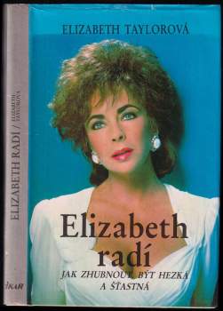 Elizabeth Taylor: Elizabeth radí jak zhubnout, být hezká a šťastná