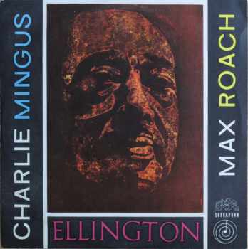 Ellington, Charlie Mingus, Max Roach