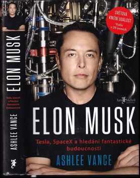 Elon Musk : Tesla, SpaceX a hledání fantastické budoucnosti - Ashlee Vance (2015, Jan Melvil Publishing) - ID: 1881144