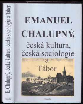 Emanuel Chalupný, česká kultura, česká sociologie a Tábor