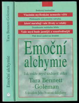 Emoční alchymie : jak může mysl uzdravit srdce - Tara Bennett-Goleman (2001, Columbus) - ID: 841437