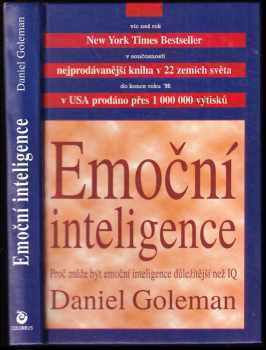 Daniel Goleman: Emoční inteligence : proč může být emoční inteligence důležitější než IQ