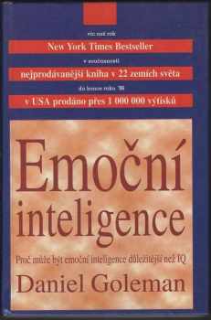 Daniel Goleman: Emoční inteligence : proč může být emoční inteligence důležitější než IQ