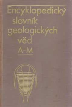 Encyklopedický slovník geologických věd : Svazek 1 - A-M - Josef Svoboda (1983, Academia) - ID: 445959