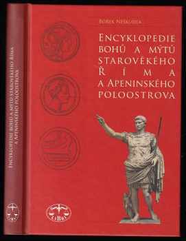 Bořek Neškudla: Encyklopedie bohů & mýtů starověkého Říma & Apeninského poloostrova
