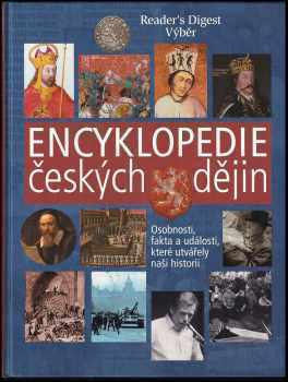 Encyklopedie českých dějin : osobnosti, fakta a události, které utvářely naši historii - Robert Antonín (2008, Reader's Digest Výběr) - ID: 1234310