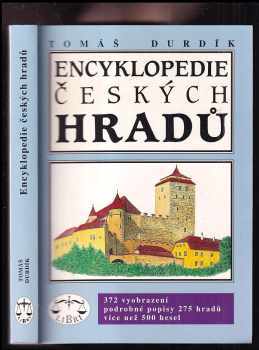 Tomáš Durdík: Encyklopedie českých hradů : 372 vyobrazení, podrobné popisy 275 hradů, více než 500 hesel