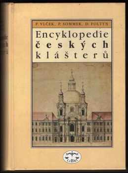 Encyklopedie českých klášterů - Pavel Vlček, Petr Sommer, Dušan Foltýn (1997, Libri) - ID: 529777